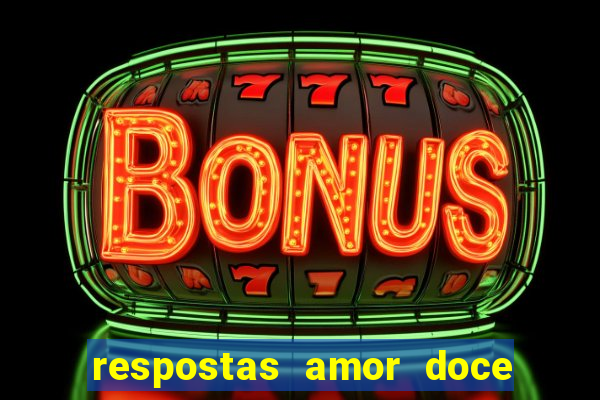 respostas amor doce ep 7